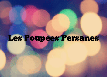 Les Poupees Persanes