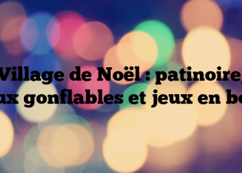 Village de Noël : patinoire, jeux gonflables et jeux en bois