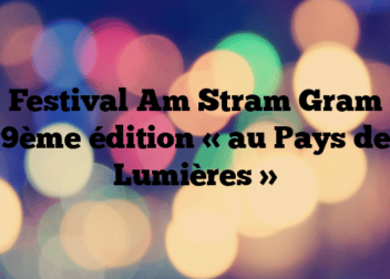 Festival Am Stram Gram #9ème édition « au Pays des Lumières »