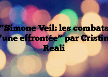 “Simone Veil: les combats d’une effrontée” par Cristina Reali