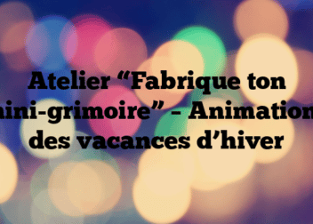 Atelier “Fabrique ton mini-grimoire” – Animations des vacances d’hiver