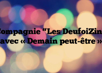 Compagnie “Les DeufoiZin” avec « Demain peut-être »