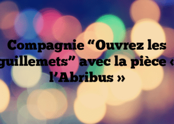 Compagnie “Ouvrez les guillemets” avec la pièce « l’Abribus »