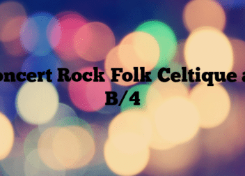 Concert Rock Folk Celtique au B/4