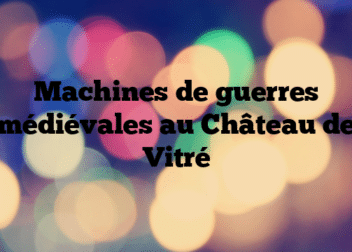 Machines de guerres médiévales au Château de Vitré