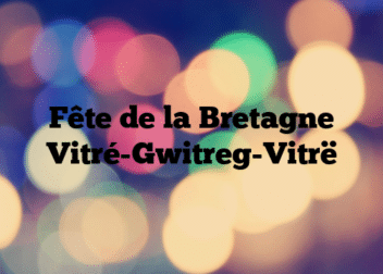 Fête de la Bretagne Vitré-Gwitreg-Vitrë