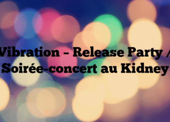 Vibration – Release Party / Soirée-concert au Kidney