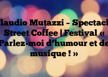 Claudio Mutazzi – Spectacle Street Coffee | Festival « Parlez-moi d’humour et de musique ! »