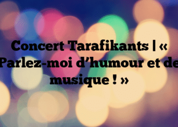 Concert Tarafikants | « Parlez-moi d’humour et de musique ! »