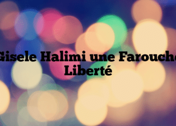 Gisele Halimi une Farouche Liberté